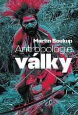 Martin Soukup: Antropologie války