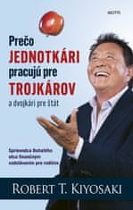 Robert T. Kiyosaki: Prečo jednotkári pracujú pre trojkárov a dvojkári pre štát - Sprievodca Bohatého otca finančným vzdelávaním pre rodičov