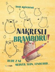 Agócsová Irisz: Nakresli bramboru! A udělej z ní slona, veverku nebo medvěda…