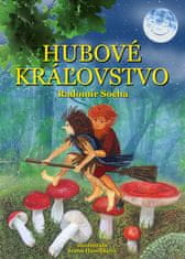 Radomír Socha: Hubové kráľovstvo