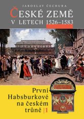 Čechura Jaroslav: České země v letech 1526-1583 - První Habsburkové