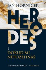 Horníček Jan: Herodes I. - Dokud mi nepožehnáš