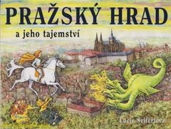 Seifertová Lucie: Pražský hrad a jeho tajemství