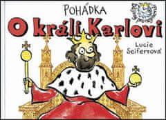 Seifertová Lucie: Pohádka o králi Karlovi