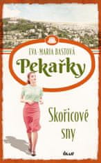 Bastová Eva-Maria: PEKAŘKY: Skořicové sny