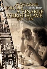 Juraj Šebo: Kaviarne, krčmy a vinárne v Bratislave 1960-1989