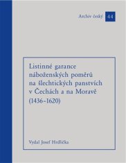 Josef Hrdlička: Listinné garance náboženských poměrů na šlechtických panstvích (1436 - 1620)