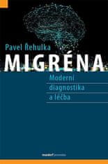 Pavel Řehulka: Migréna - Moderní diagnostika a léčba