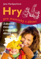 Hanšpachová Jana: Hry pro maminky s dětmi