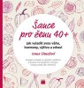 Smart Press Šance pro ženu 40+ - Jak vyladit svou váhu, hormony, výživu a zdraví