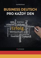 Michňová Iva: Business Deutsch pro každý den