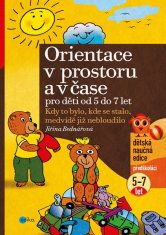 Jiřina Bednářová: Orientace v prostoru a čase pro děti od 5 do 7 let - Kdy to bylo, kde se stalo, medvídě již nebloudilo