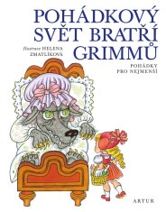 Grimmovi Jacob a Wilhelm: Pohádkový svět bratří Grimmů - Pohádky pro nejmenší