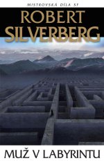 Silverberg Robert: Muž v labyrintu