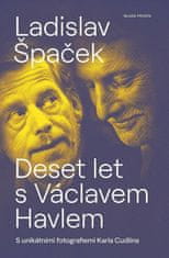 Špaček Ladislav: Deset let s Václavem Havlem