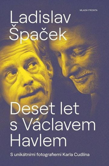 Špaček Ladislav: Deset let s Václavem Havlem