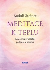 Steiner Rudolf: Meditace k teplu - Pomocník pro léčbu, podpora v nemoci