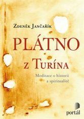 Zdeněk Jančařík: Plátno z Turína - Meditace o historii a spiritualitě