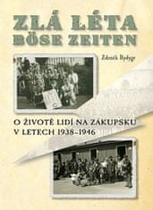 Zdeněk Rydygr: Zlá léta / Böse Zeiten - O životě lidí na Zákupsku v letech 1938-1946