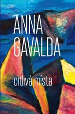 Anna Gavalda: Citlivá místa