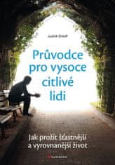 Orloff Judith: Průvodce pro vysoce citlivé lidi - Jak prožít šťastnější a vyrovnanější život