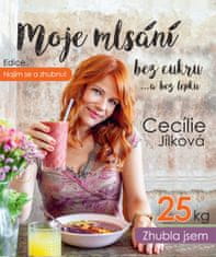 Cecílie Jílková: Najím se a zhubnu! - Moje mlsání bez cukru...a bez lepku