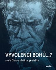 Cílek Roman: Vyvolenci bohů...?