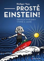 Vaas Rüdiger: Prostě Einstein! - Geniální myšlenky vtipně a jasně