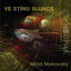 Makovský Miloš: Ve stínu slunce