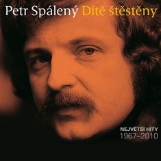 Spálený Petr: Dítě Štěstěny. Největší hity 1967 - 2010 (3x CD)