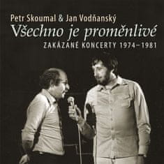 Skoumal Petr & Vodňanský Jan: Všechno je proměnlivé / Zakázané koncerty 1974-1981