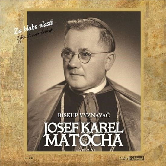 Matocha Josef Karel: Biskup vyznavač - Za blaho vlasti - CD