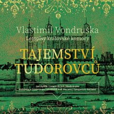 Vondruška Vlastimil: Tajemství Tudorovců (Letopisy královské komory)