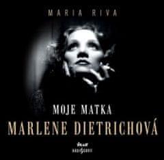 Riva Maria: Moje matka Marlene Dietrichová