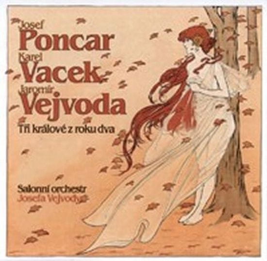 Salonní orchestr Josefa Vejvody: Josef Poncar, Karel Vacek, Jaromír Vejvoda - Tři králové z roku dva