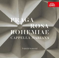 Cappella Mariana, Semerád Vojt: Praga Rosa Bohemiae - hudba renesanční Prahy