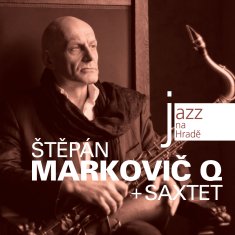 Markovič Štěpán: Jazz na Hradě - Štěpán Markovič Q & Saxtet - CD