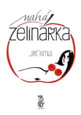 Jiří Kimla: Nahá zelinářka