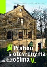 Ivana Mudrová: Prahou s otevřenýma očima V.