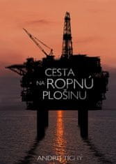 Andrej Tichý: Cesta na ropnú plošinu