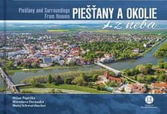 Milan Paprčka: Piešťany a okolie z neba - Piešťany and surroundings from heaven