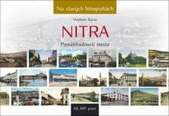 Vladimír Bárta: Nitra - Pamätihodnosti mesta