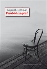 Wojciech Tochman: Pánbůh zaplať