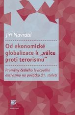 Jiří Navrátil: Od ekonomické globalizace k „válce proti terorismu" - Proměny českého levicového aktivismu na počátku 21. století