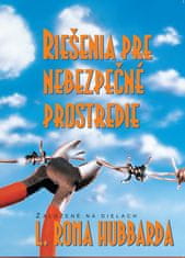 L. Ron Hubbard: Riešenia pre nebezpečné prostredie