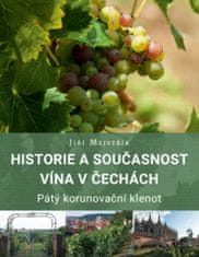 Jiří Mejstřík: Historie a současnost vína v Čechách - Pátý korunovační klenot