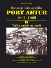 Milan Jelínek: Port Artur 1904-1905 1. díl Válka začala na moři - Rusko-japonská válka