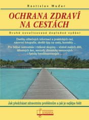 Rastislav Maďar: Ochrana zdraví na cestách - Jak předcházet zdravotním problémům a jak je nejlépe řešit