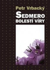 Petr Vrbacký: Sedmero bolestí víry