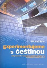 Michal Šulc: Experimentujeme s češtinou - Jak pracovat s korpusem českého jazyka